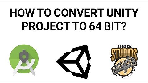 How to Convert Unity Project to 64 Bit