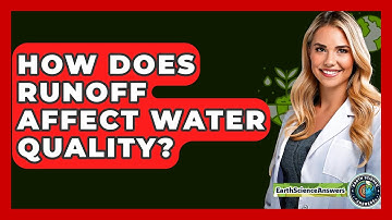 How Does Runoff Affect Water Quality? - Earth Science Answers