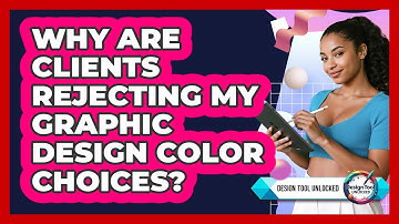 Why Are Clients Rejecting My Graphic Design Color Choices? - Design Tool Unlocked