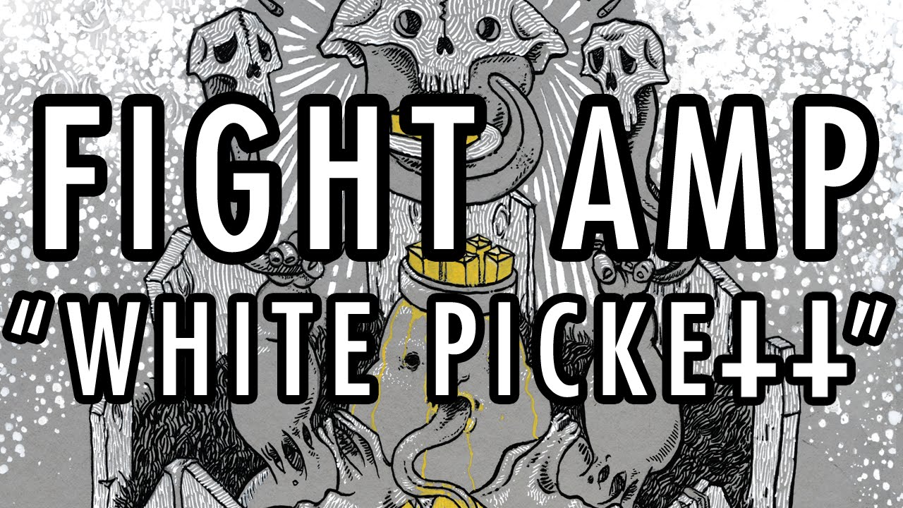 Watch FIGHT AMP - 'White Pickett' (Official Track) on YouTube Watch FIGHT AMP - 'White Pickett' (Official Track) on YouTube
