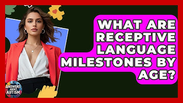 What Are Receptive Language Milestones By Age? - Answers About Autism