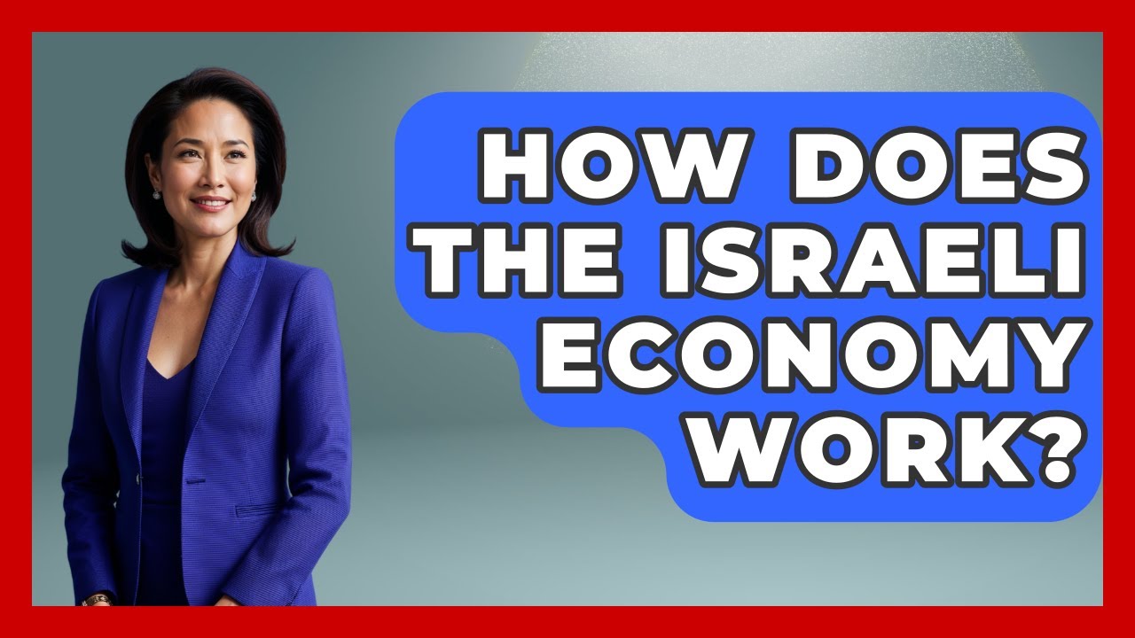 How Does The Israeli Economy Work? - The Right Politics