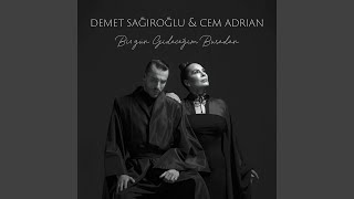 Bir Gün Gideceğim Buradan - Demet Sagiroglu & Cem Adrian