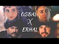 Osbal X Erhal✿ | #TurkishTv | Ft. Te Amu❥