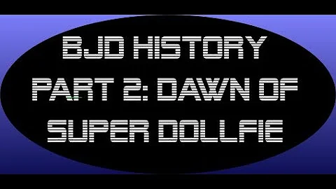 BJD History Part 2: The Dawn of Super Dollfie (1999-2004)