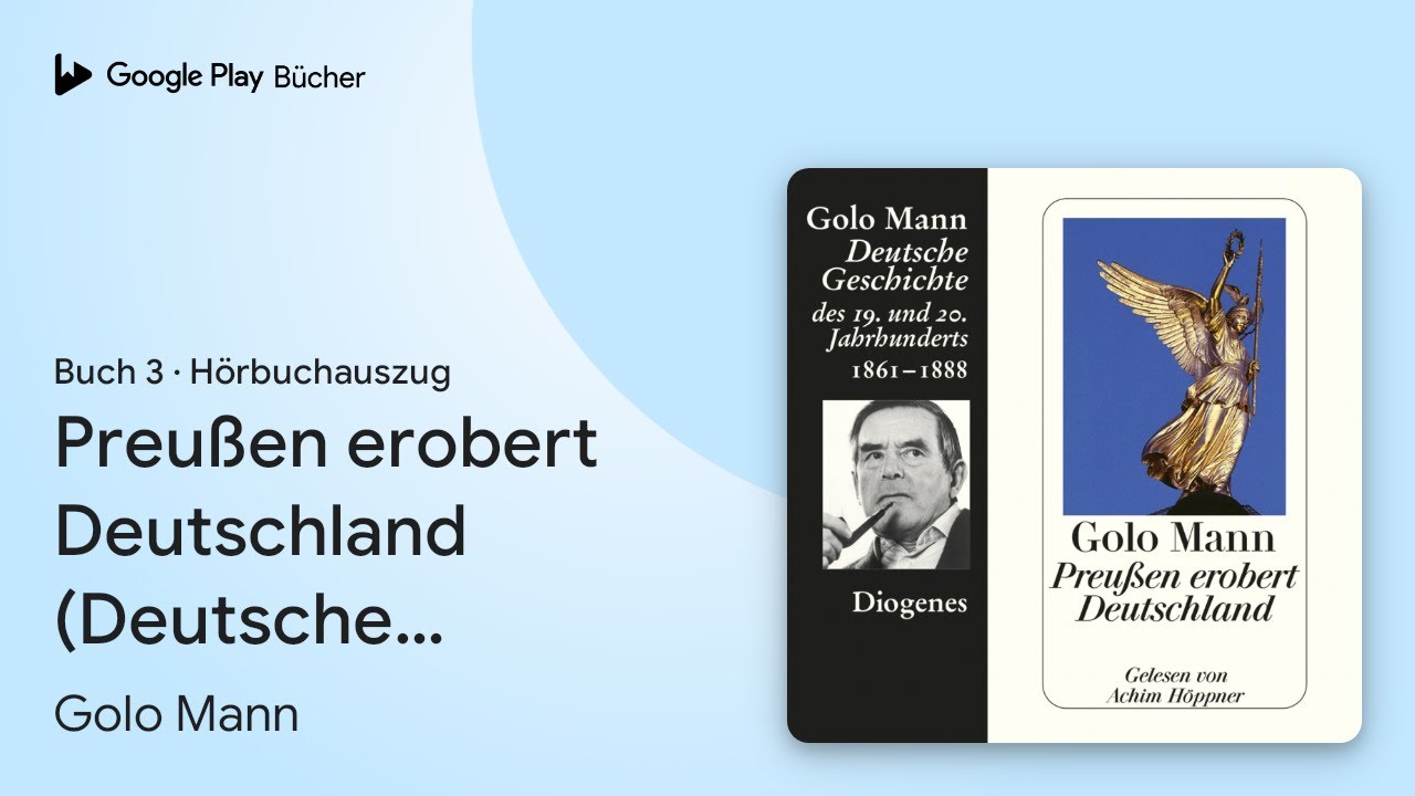„Preußen erobert Deutschland (Deutsche…, Buch 3“ von Golo Mann · Hörbuchauszug