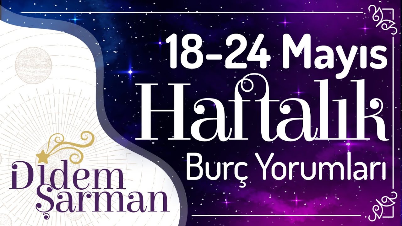 18-24 Mayıs 2020 HAFTALIK BURÇ YORUMLARI