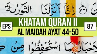KHATAM QURAN II SURAH AL MAIDAH AYAT 44-50 TARTIL  BELAJAR MENGAJI EP 87
