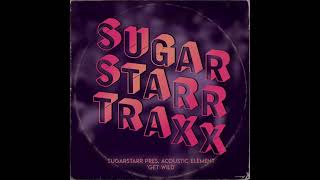 Sugarstarr, Acoustic Element - Get Wild (12Inch Mix)