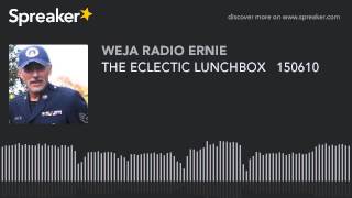 THE ECLECTIC LUNCHBOX 150610 (part 2 of 8)