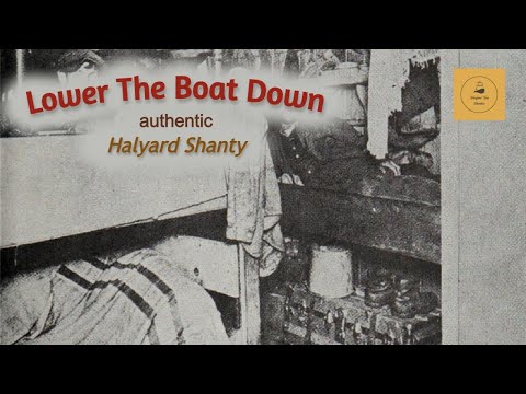 Lower The Boat Down - Halyard Shanty