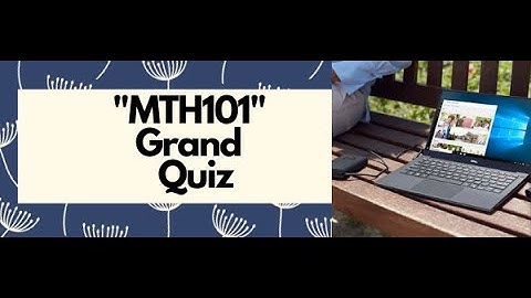 "MTH101 Grand Quiz(file in description) ||Spring2020||