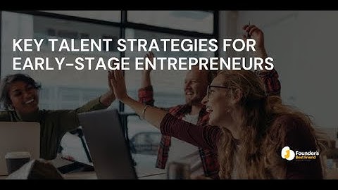 Key Talent Strategies for Early-Stage Entrepreneurs