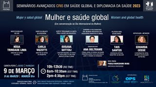 156 - Seminários CRIS 2023/Dia Internacional da Mulher–“Women and global health"