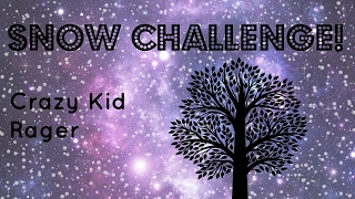 Snow Challenge -Crazy Kid Rager