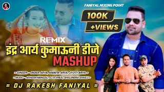 Inder Arya Kumauni Dj Mashup Dj Remix Dj Rakesh Faniyal Inder Arya Latest Kumauni Dj Mashup