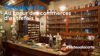 Découverte : au cœur des commerces d'autrefois !