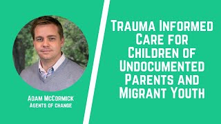 Trauma Informed Care for Children of Undocumented Parents and Migrant Youth (1 General CE Credit)