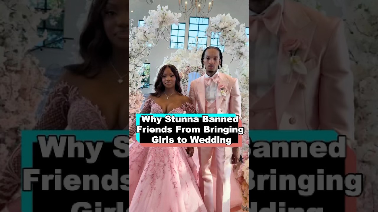 Why Stunna Banned Friends From Bringing Girls to Wedding 