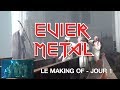 Evier Metal - Making Of - Jour 1