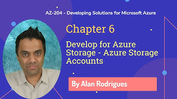 AZ-204 - Develop for Azure Storage - Azure Storage Accounts