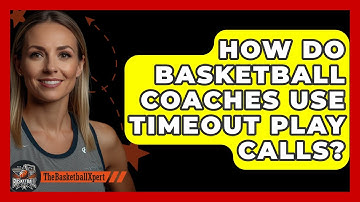 How Do Basketball Coaches Use Timeout Play Calls? - The Basketball Xpert