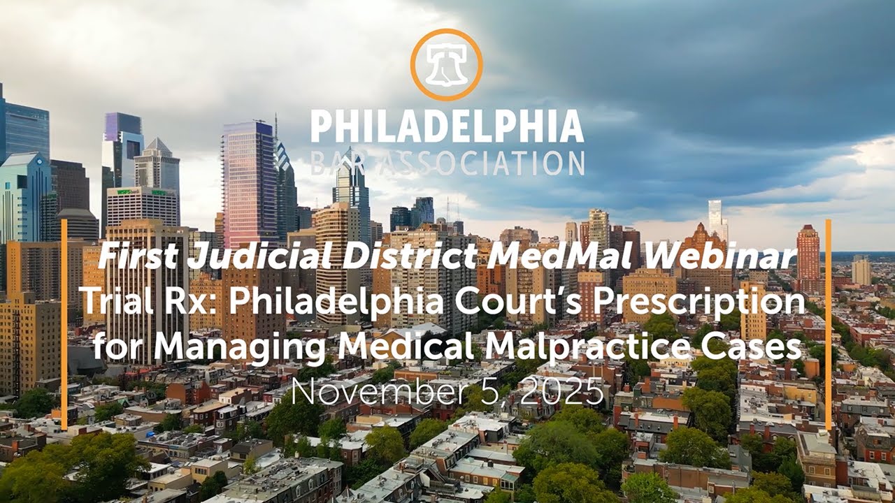 Trial Rx: Philadelphia Court’s Prescription for Managing Medical Malpractice Cases - Nov. 5, 2025