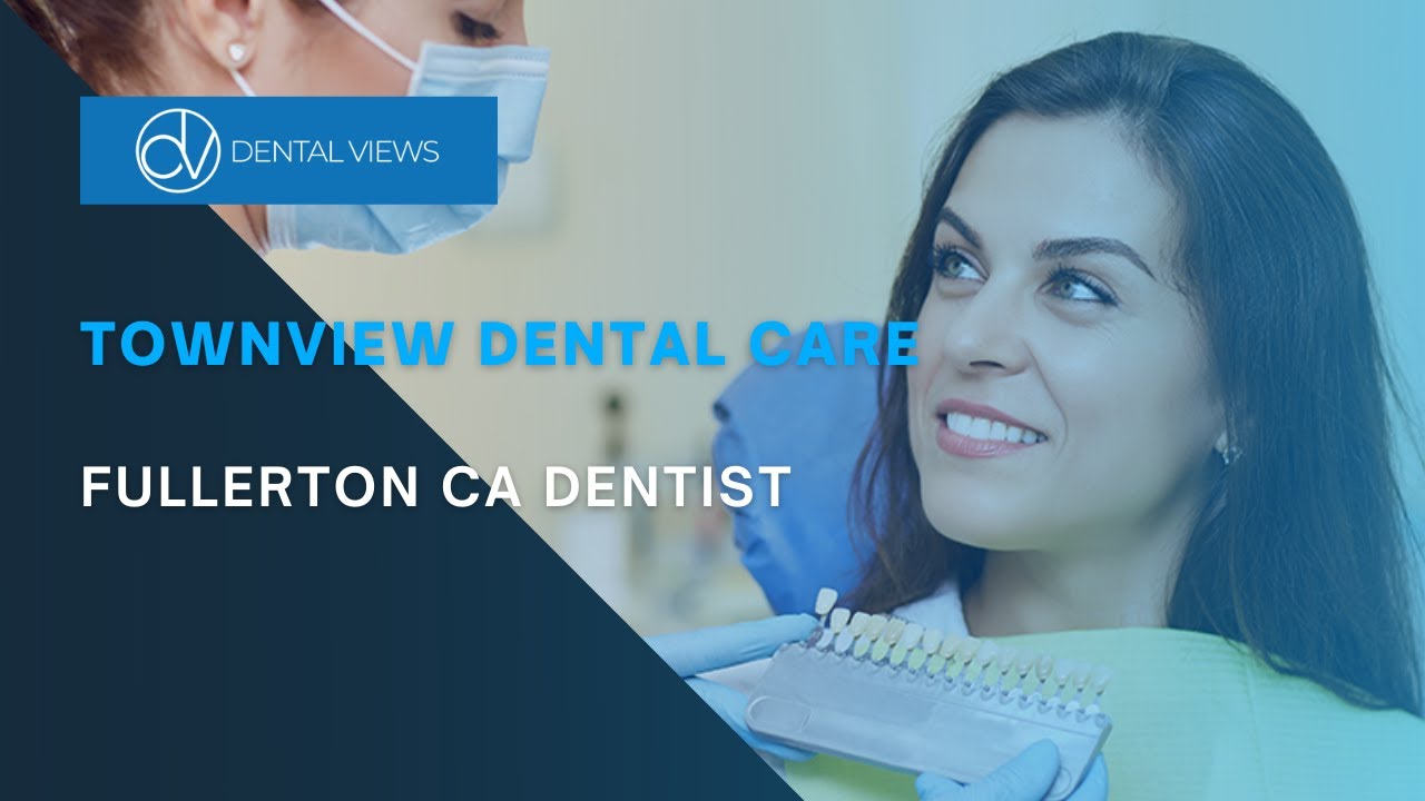 Townview Dental Care (Fullerton CA Dentist) YouTube