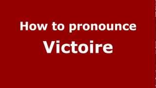 How To Pronounce Victoire  Pronouncenamescom