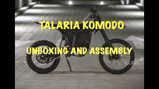TALARIA KOMODO UNBOXING AND ASSEMBLY