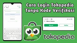 Cara Login Tokopedia Tanpa Kode Verifikasi Terbaru 2024