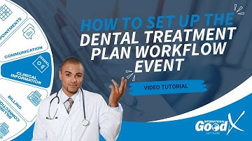 GoodX Web Tutorial - How to Set Up the Dental Treatment Plan Workflow Event