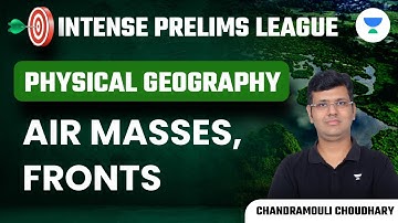 Intense Prelims League | Physical Geography | Air Masses, Fronts | UPSC 23 | Chandramouli Choudhary