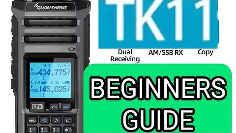 Quansheng TK-11  "Beginners Guide"