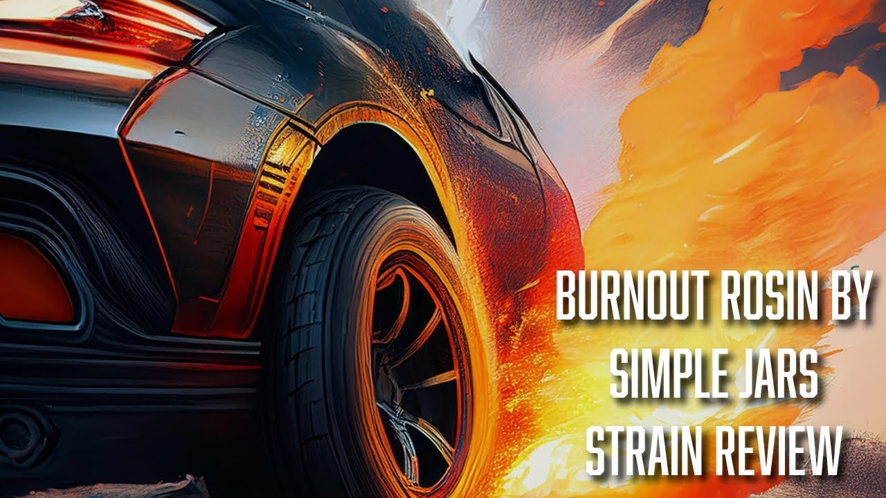 Burnout Rosin by Simple Jars | Couch Lock’d Review