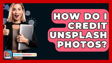 How Do I Credit Unsplash Photos? - SearchEnginesHub.com