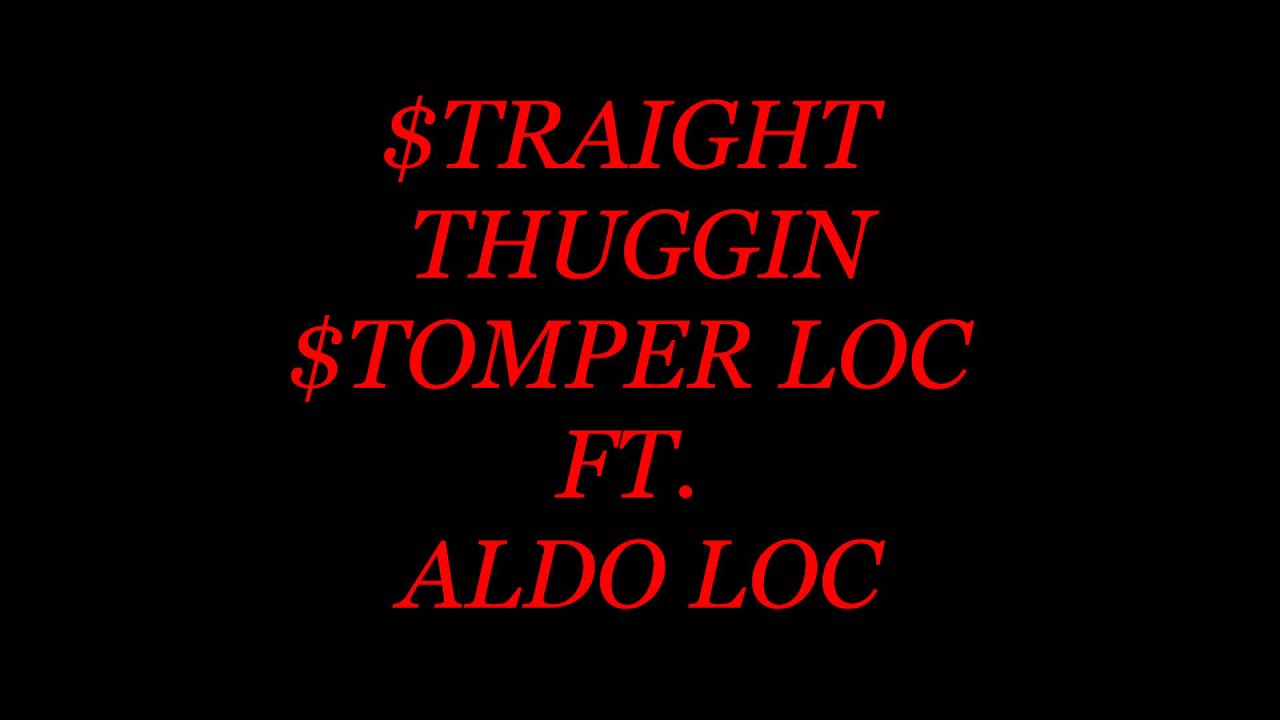 $traight Thuggin - $tomper Loc Ft. Aldo Loc