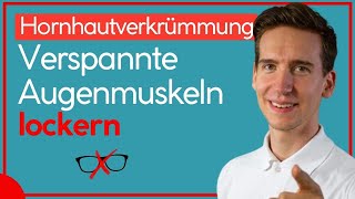 Hornhautverkrümmung - Verspannte Augenmuskeln Lockern Und Die Sehkraft Verbessern - Augentraining