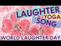 New song world laughter day  ho ho ha ha  laughter yoga together