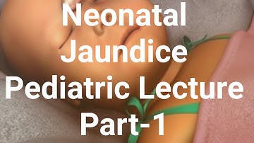Neonatal Jaundice Pediatric Lecture Part-1