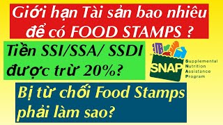 #466] Giới hạn Tài sản để có FOOD STAMPS?Tiền SSI/ SSA/SSDI được trừ 20%?Làm sao khi đơn bị từ chối?