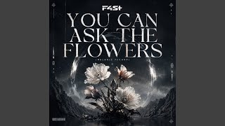 YOU CAN ASK THE FLOWERS (Melodic Techno) - F4ST