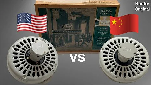 Hunter Original Ceiling Fan: AMERICAN Made Vs. Chinese