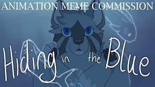 Hiding in the Blue | Animation Meme | Comm