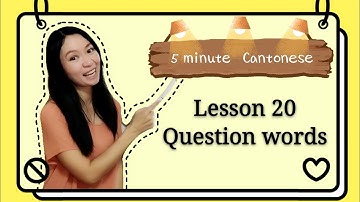 Cantonese Lesson 20: Question words (who, where, what, & what time) #learncantonese