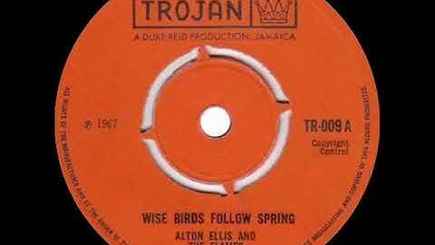 WISE BIRDS FOLLOW SPRING ~ ALTON ELLIS