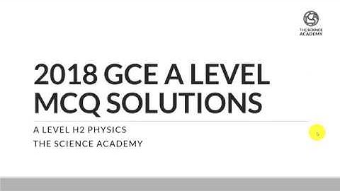 2018 GCE A Level H2 Physics MCQ Solution 1