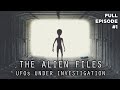 The Alien Files: UFOs Under Investigation (Full Episode S1|E1)