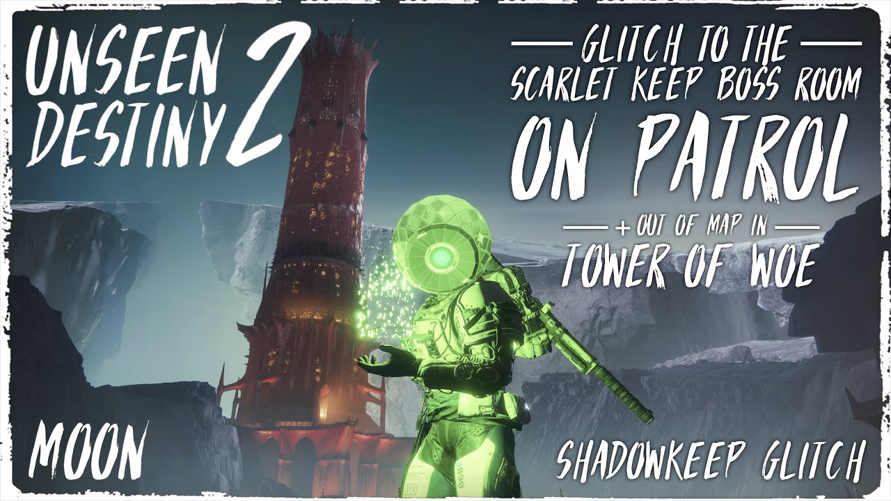 UNSEEN DESTINY 2 Glitch to the SCARLET KEEP Boss Room on Patrol + Out
