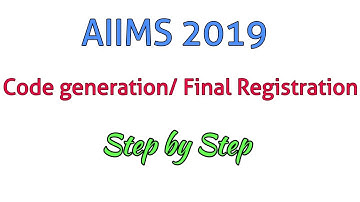 AIIMS 2019 Code generation or Final Registration Process || Step by Step